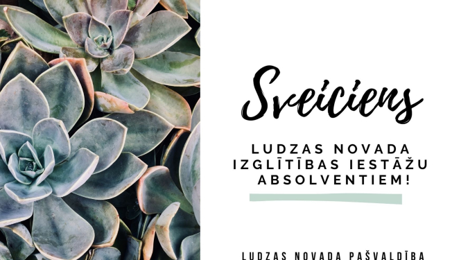 Sveiciens Ludzas novada izglītības iestāžu 2020./2021. mācību gada absolventiem!