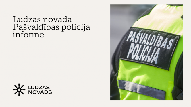Ludzas novada Pašvaldības policija informē
