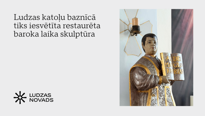 Ludzas katoļu baznīcā tiks iesvētīta restaurēta baroka laika skulptūra