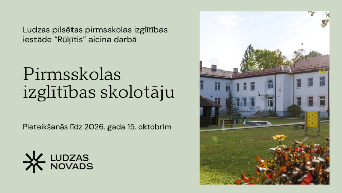 Ludzas pilsētas pirmsskolas izglītības iestāde “Rūķītis” aicina savai komandai pievienoties pirmsskolas izglītības skolotāju