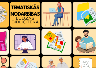 Tematiskās nodarbības dažādām mērķauditorijām Ludzas novada bibliotēkā