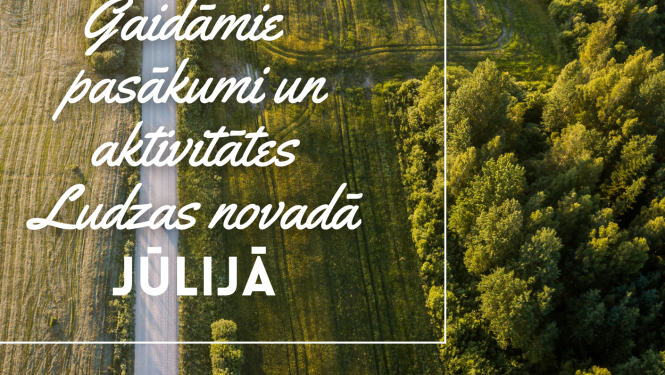 Kultūras pasākumi Ludzas novadā JŪLIJĀ