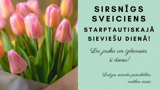 Sirsnīgi sveicam Starptautiskajā sieviešu dienā!