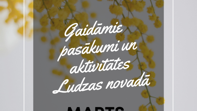 Kultūras pasākumi Ludzas novadā MARTĀ