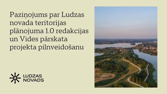 Vizuālis - Paziņojums par Ludzas novada teritorijas plānojuma 1.0 redakcijas un Vides pārskata projekta pilnveidošanu