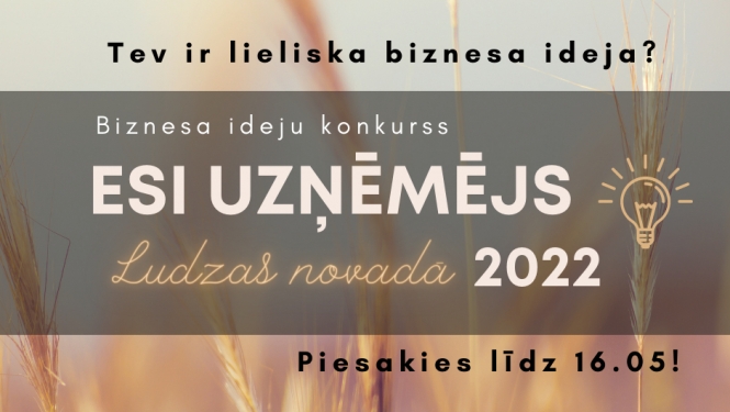 Piedalies biznesa ideju konkursā “Esi uzņēmējs Ludzas novadā 2022”!