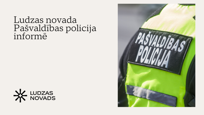 Ludzas novada Pašvaldības policija informē