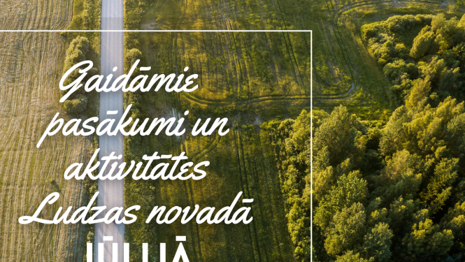 Kultūras pasākumi Ludzas novadā JŪLIJĀ