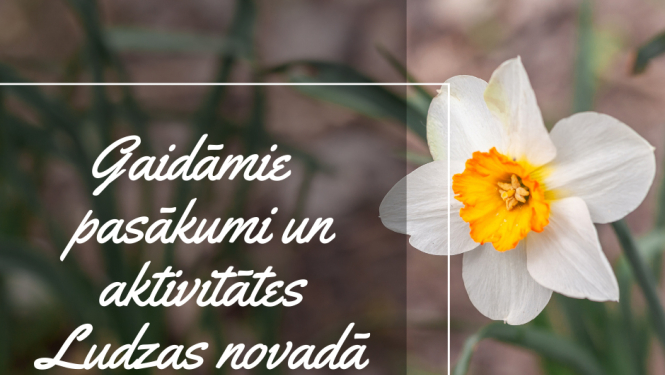 Kultūras pasākumi Ludzas novadā APRĪLĪ