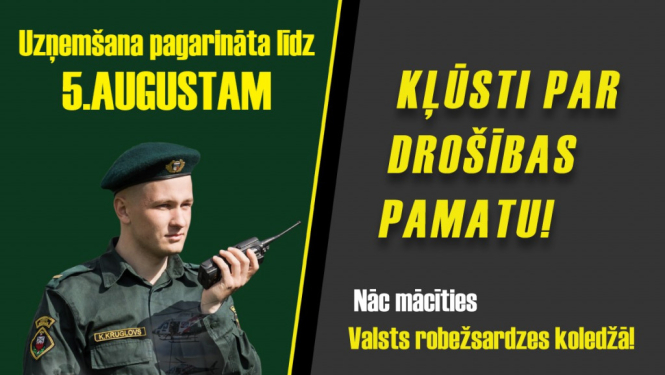 Aicinājumus stāties Valsts robežsardzes koledžā un kļūt par robežsargu! Valsts robežsardzes koledža PAGARINA UZŅĒMŠANAS TERMIŅU LĪDZ 5. AUGUSTAM!