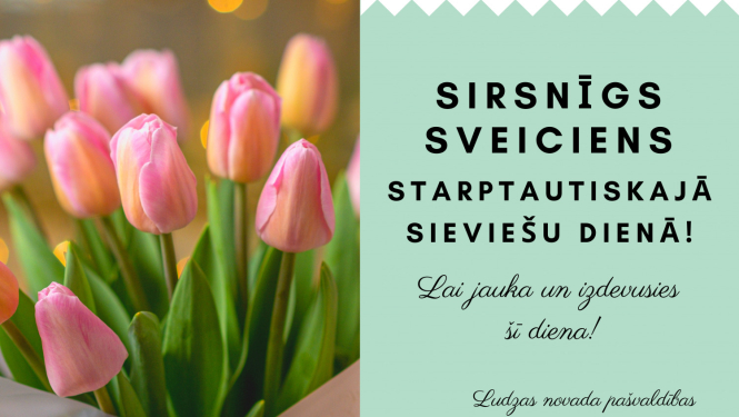 Sirsnīgi sveicam Starptautiskajā sieviešu dienā!