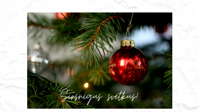 Sirsnīgi sveicieni Ziemassvētkos!