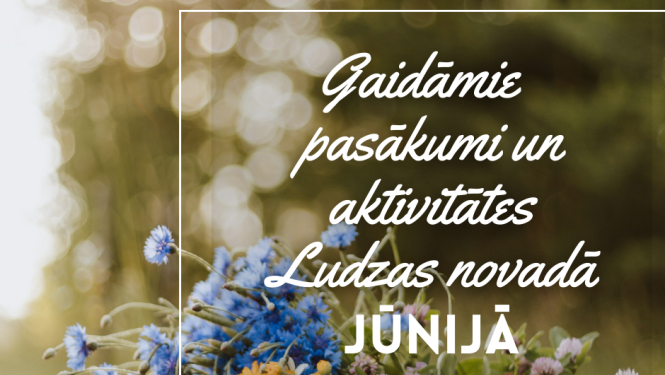 Kultūras pasākumi Ludzas novadā JŪNIJĀ