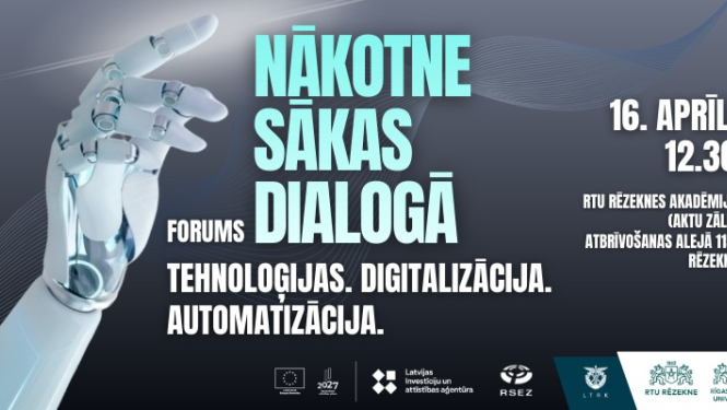 Forums NĀKOTNE SĀKAS DIALOGĀ. Tehnoloģijas. Digitalizācija. Automatizācija