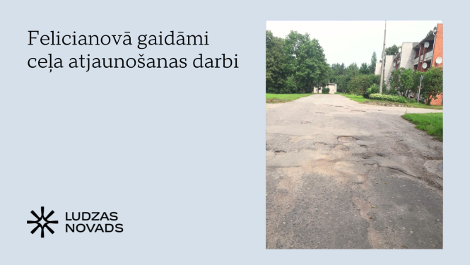 Felicianovā gaidāmi ceļa atjaunošanas darbi