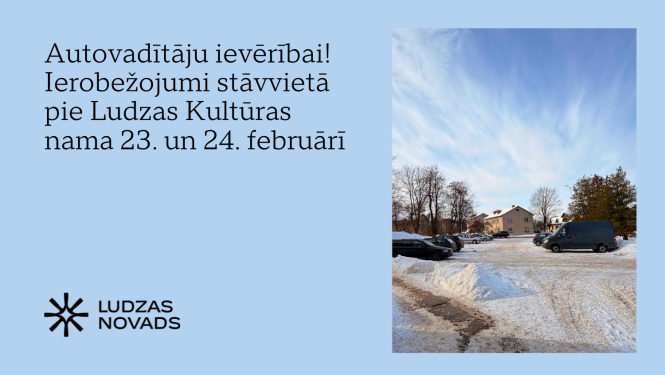 Autovadītāju ievērībai! Ierobežojumi stāvvietā pie Ludzas Kultūras nama 23. un 24. februārī