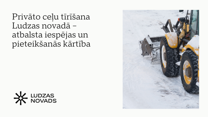 Privāto ceļu tīrīšana Ludzas novadā – atbalsta iespējas un pieteikšanās kārtība
