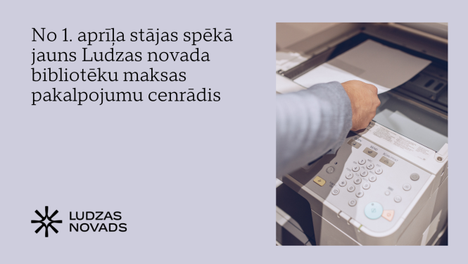 No 1. aprīļa stājas spēkā jauns Ludzas novada bibliotēku maksas pakalpojumu cenrādis