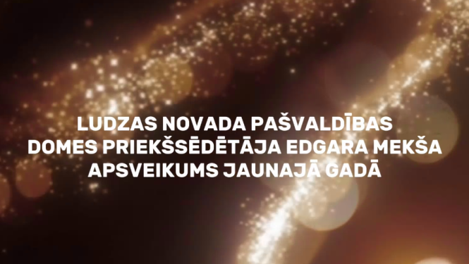 Ludzas novada pašvaldības domes priekšsēdētāja Edgara Mekša apsveikums Jaunajā gadā