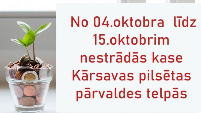 Par Kārsavas pilsētas pārvaldes KASES darba laika izmaiņām!