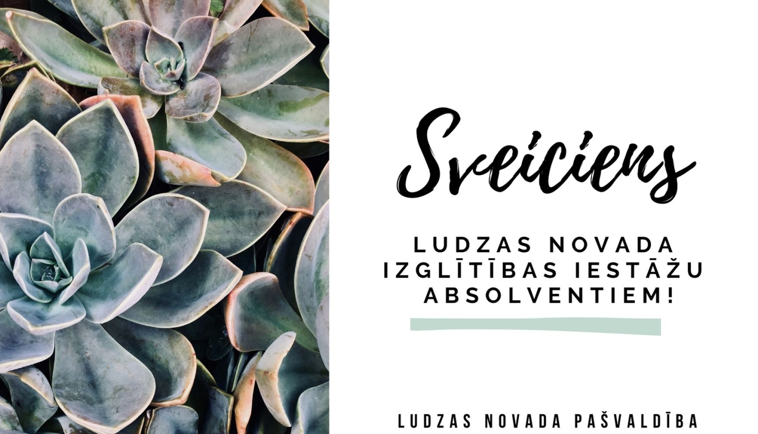 Sveiciens Ludzas novada izglītības iestāžu 2020./2021. mācību gada absolventiem!