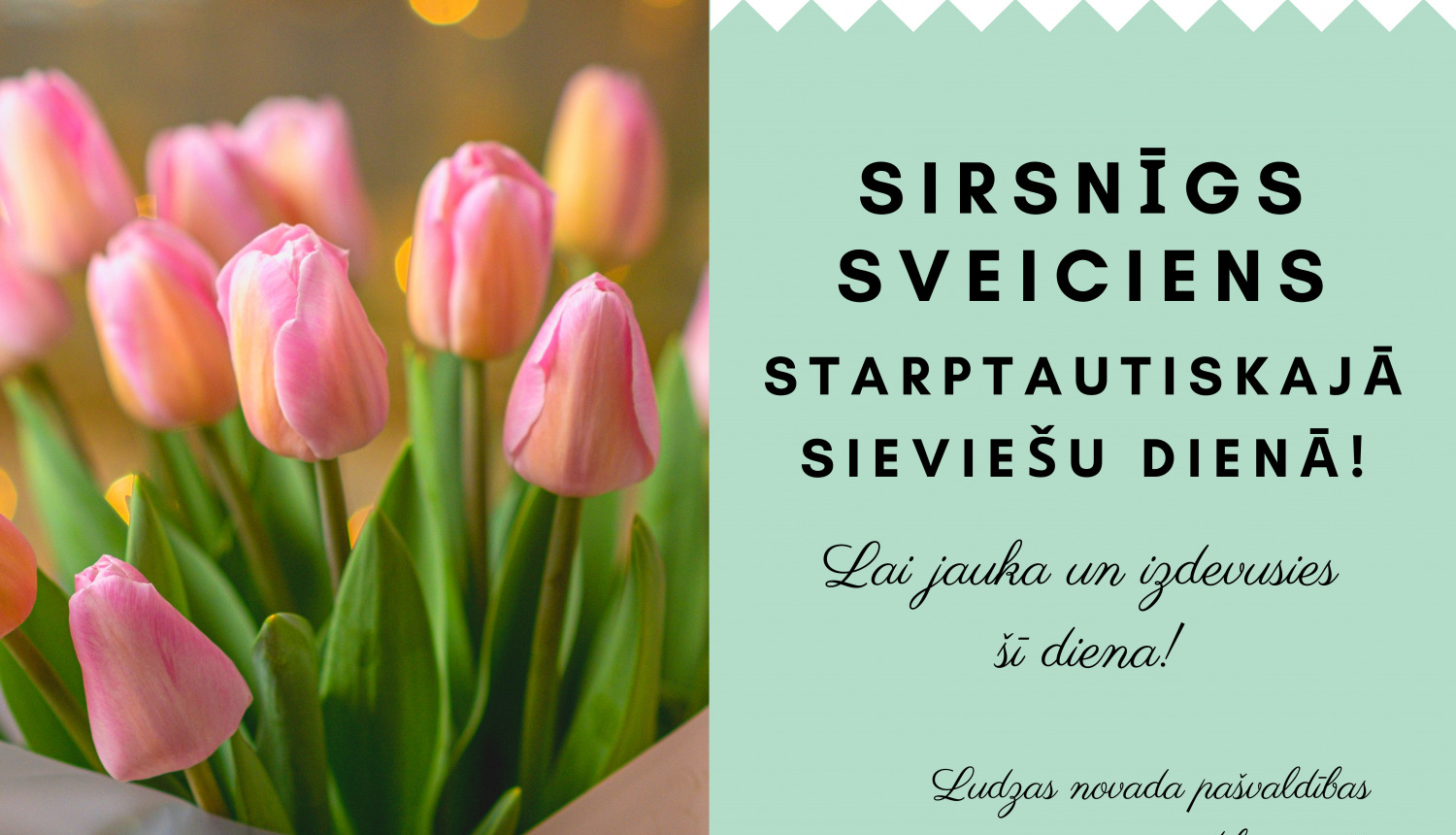 Sirsnīgi sveicam Starptautiskajā sieviešu dienā!