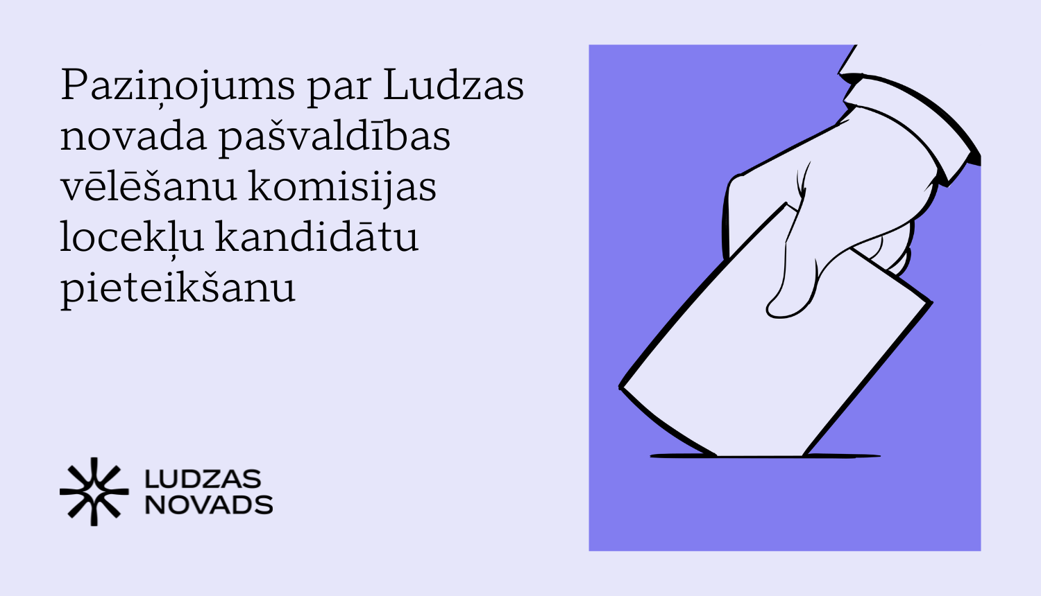 Vizuālis - Paziņojums par Ludzas novada pašvaldības vēlēšanu komisijas locekļu kandidātu pieteikšanu
