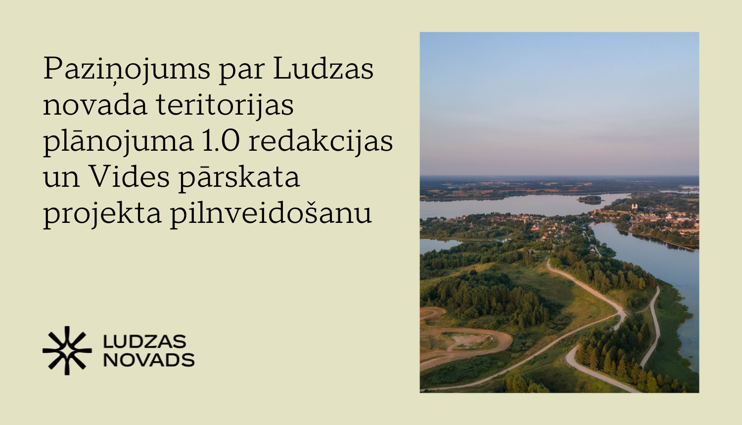 Vizuālis - Paziņojums par Ludzas novada teritorijas plānojuma 1.0 redakcijas un Vides pārskata projekta pilnveidošanu