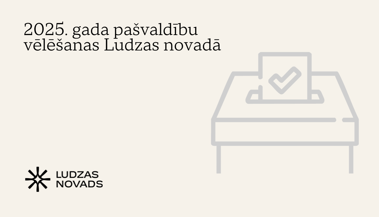Vizuālis - 2025. gada pašvaldību vēlēšanas Ludzas novadā