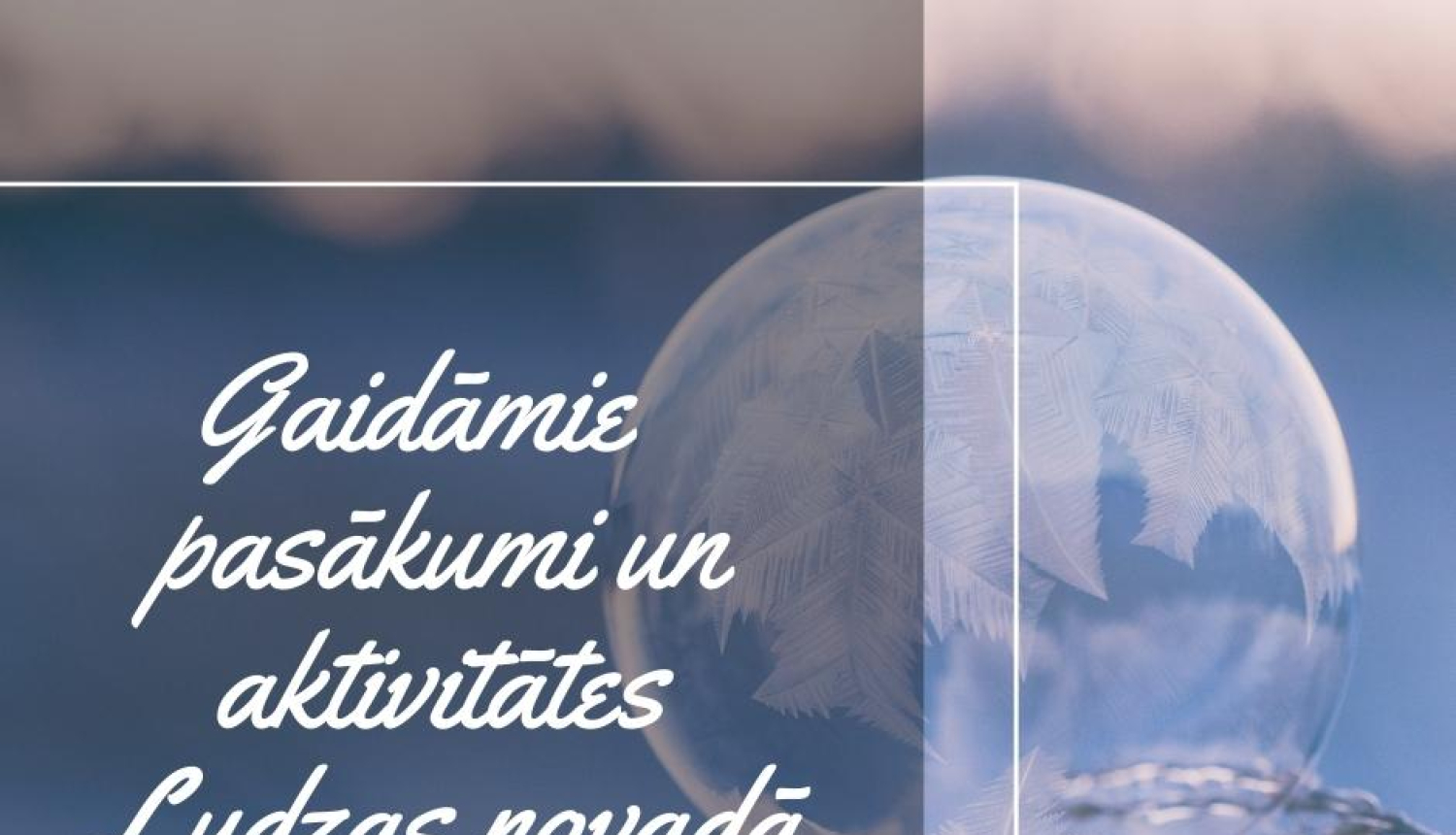 Kultūras pasākumi Ludzas novadā FEBRUĀRĪ (aktualizēts 16.02.2022.)